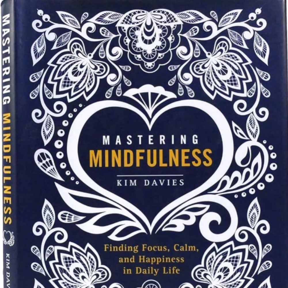 New! "Mastering Mindfulness: Finding Focus, Calm, and Happiness in Daily Life"